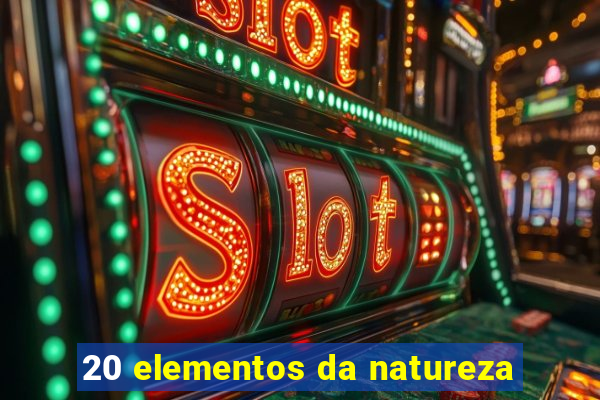 20 elementos da natureza